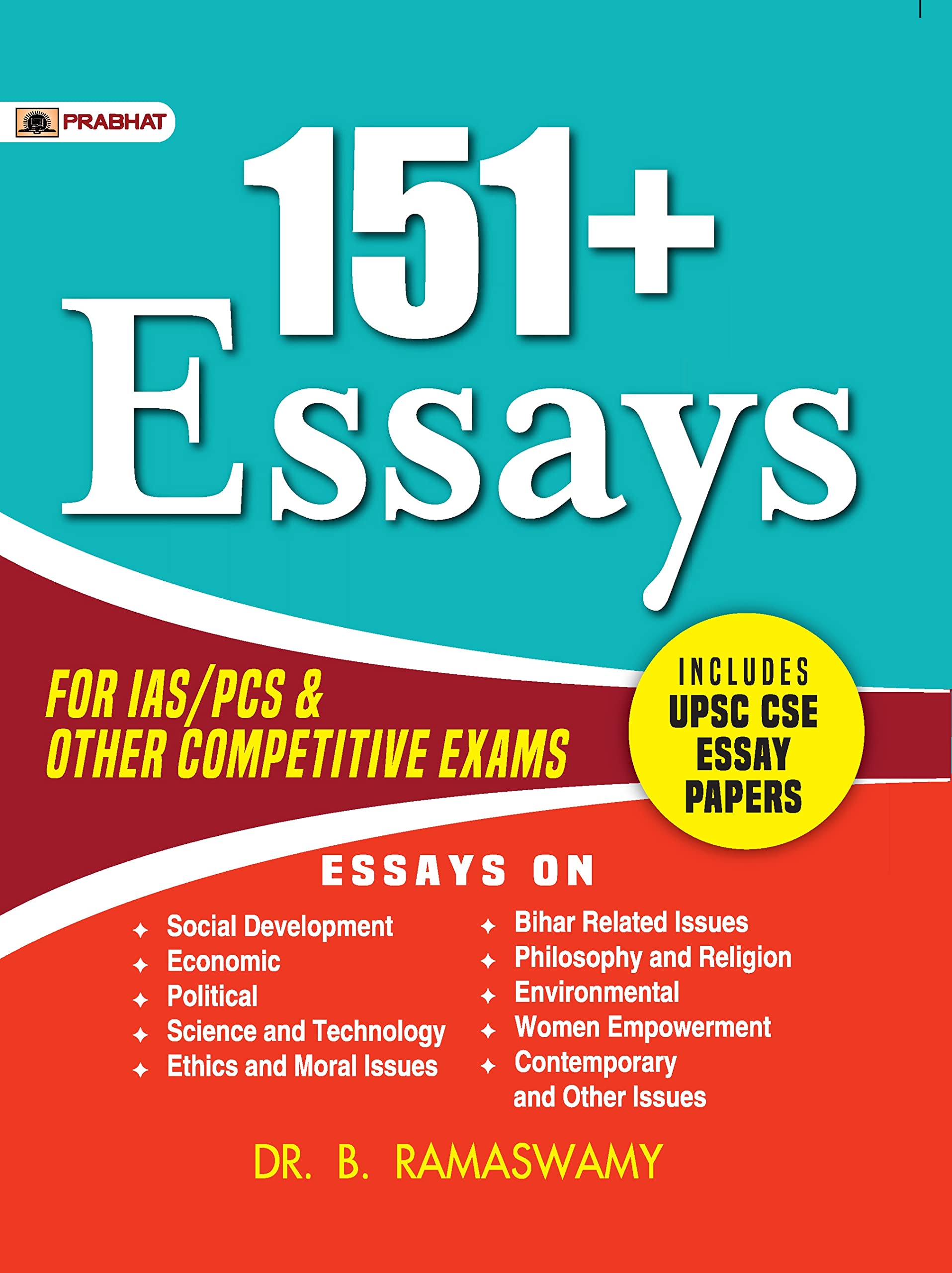 151+ Essays For Ias/Pcs & Other Competitive Exams (Including Upsc Cse Essay Papers) : Guide To Essay Writing In Upsc Exam (DoS And DonTs + Quotes And Dimensions For Essay Writing + Model Essays)