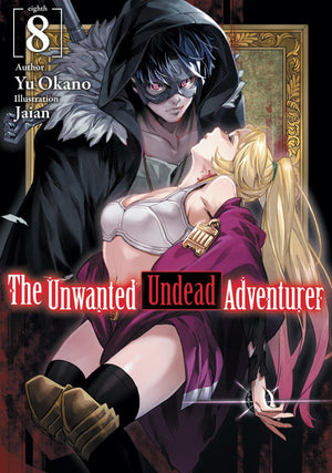 The Unwanted Undead Adventurer (Light Novel): Volume 8 (Volume 8)