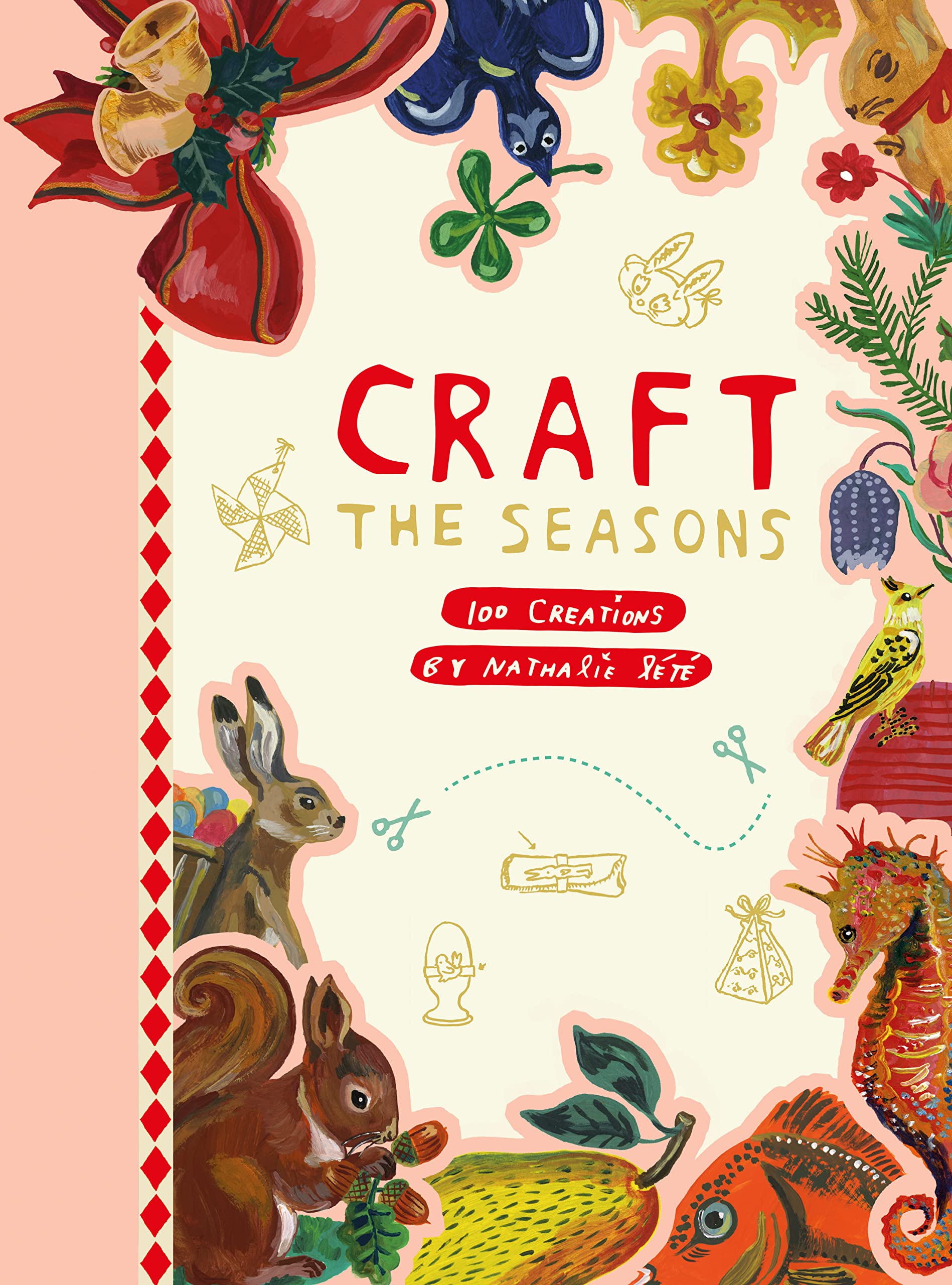 Craft The Seasons: 100 Creations By Nathalie Lt