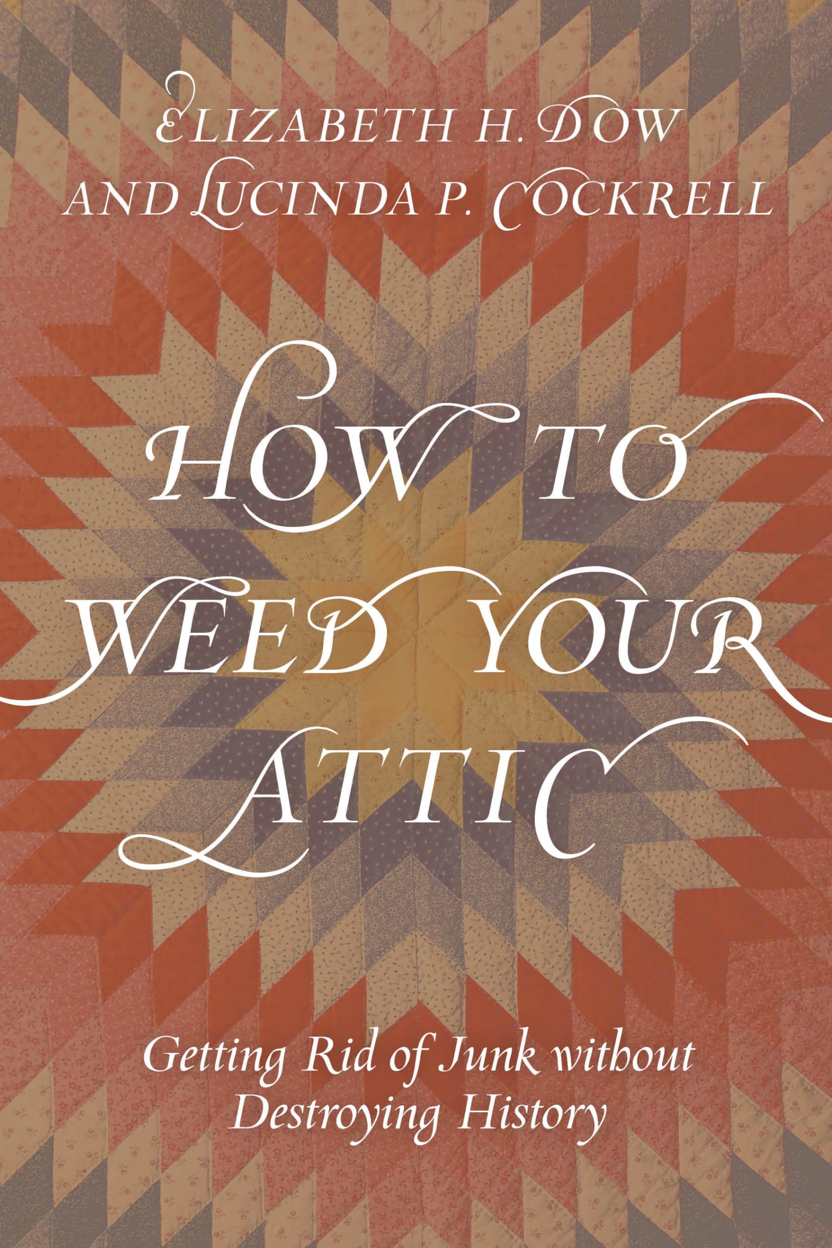 How to Weed Your Attic: Getting Rid of Junk without Destroying History,Used