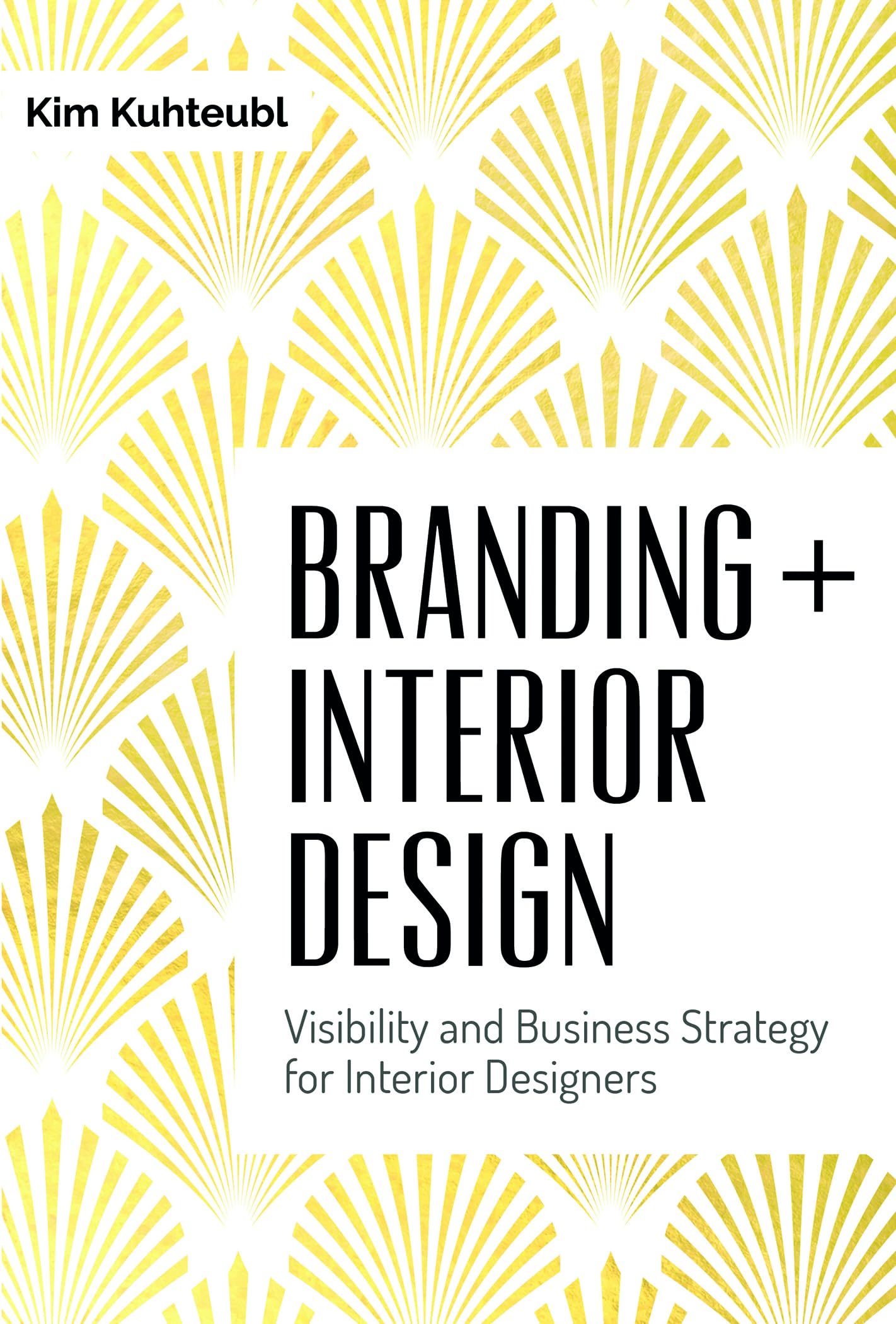 Branding + Interior Design: Visibility And Business Strategy For Interior Designers