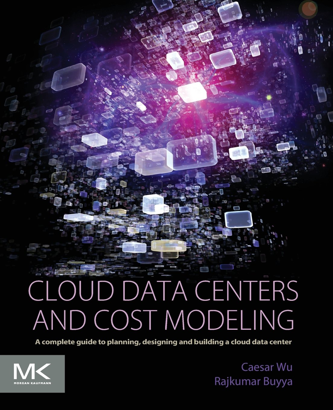 Cloud Data Centers and Cost Modeling: A Complete Guide To Planning, Designing and Building a Cloud Data Center,Used