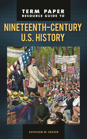 Term Paper Resource Guide to NineteenthCentury U.S. History (Term Paper Resource Guides),Used