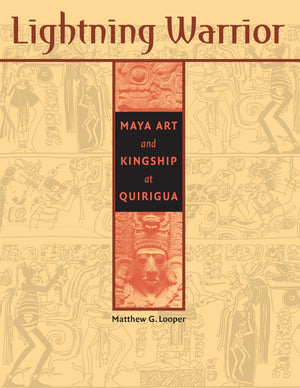 Lightning Warrior: Maya Art and Kingship at Quirigua (The Linda Schele Series in Maya and PreColumbian Studies),Used
