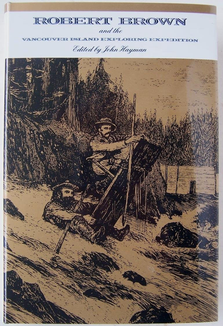 Robert Brown and the Vancouver Island Exploring Expedition (Recollections of the Pioneers of British Columbia; 8),Used