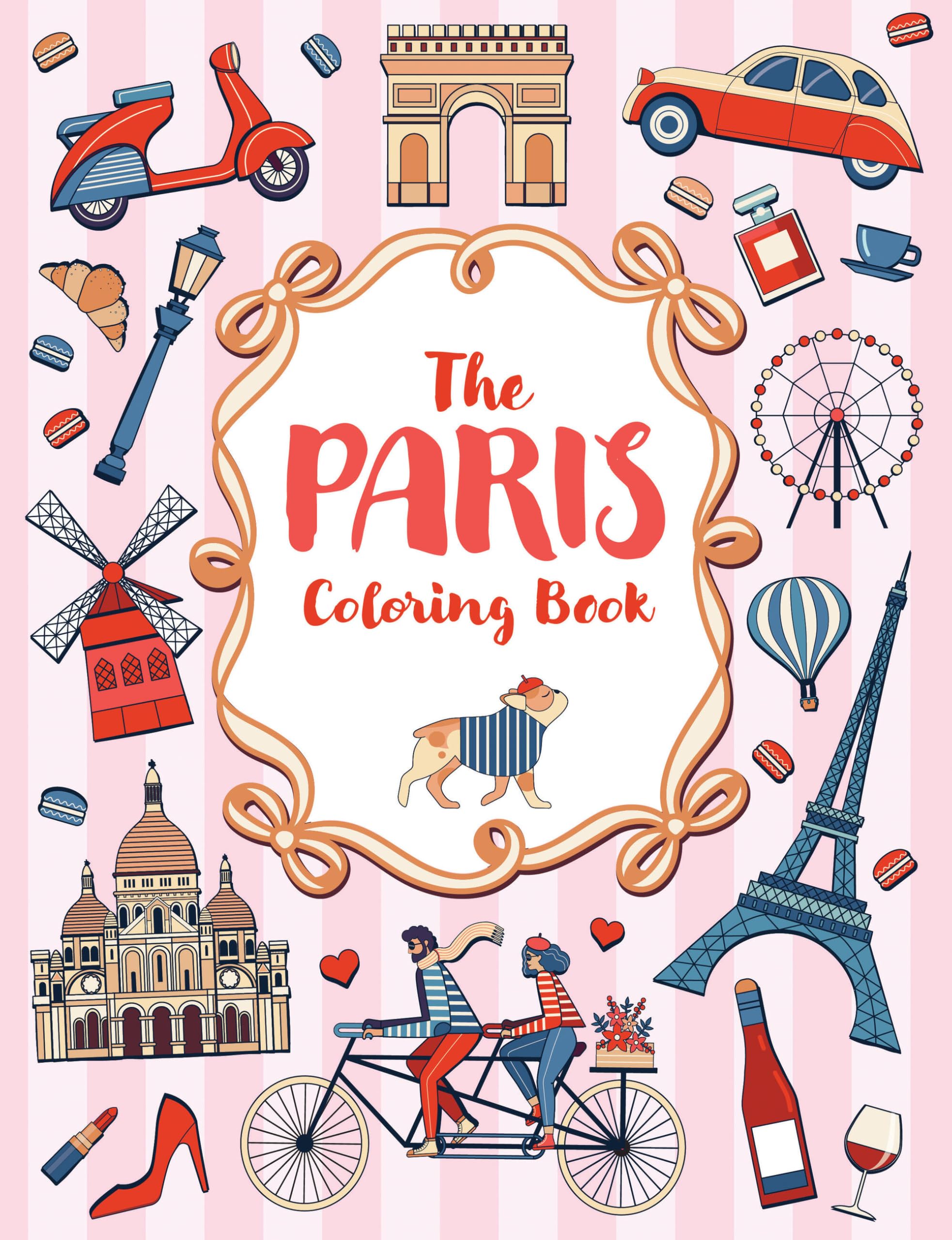 The Paris Coloring Book: A Colorful And Creative Journey Through One Of The WorldS Most Mesmerizing Cities