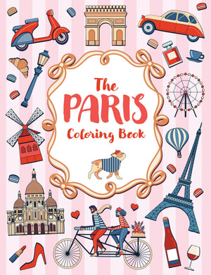 The Paris Coloring Book: A Colorful And Creative Journey Through One Of The WorldS Most Mesmerizing Cities