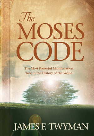 The Moses Code: The Most Powerful Manifestation Tool in the History of the World,Used