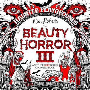 The Beauty of Horror 3: Haunted Playgrounds Coloring Book,Used