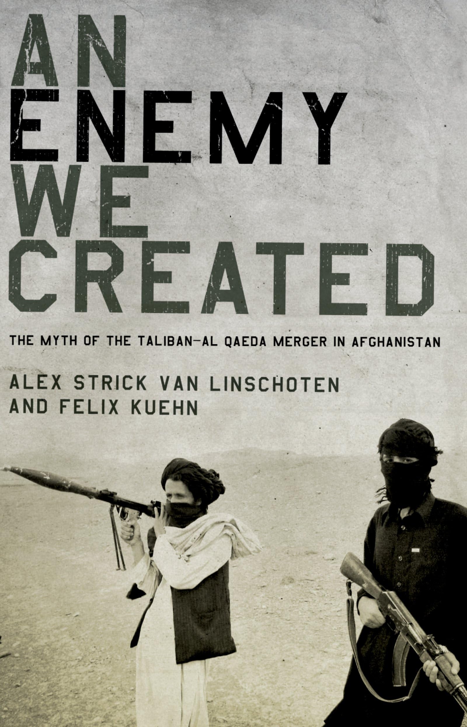 An Enemy We Created: The Myth Of The Talibanal Qaeda Merger In Afghanistan,Used