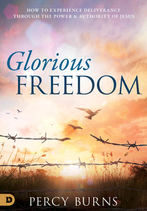 Glorious Freedom: How to Experience Deliverance through the Power and Authority of Jesus,Used