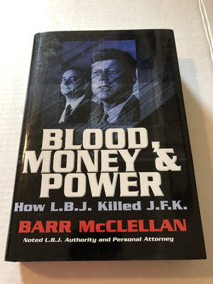 Blood, Money & Power: How L. B. J. Killed J. F. K.