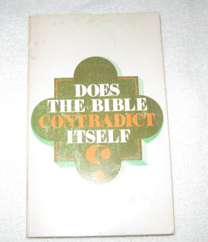 Does the Bible Contradict Itself?: A Discussion of Alleged Contradictions in the Bible,Used