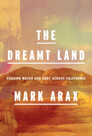 The Dreamt Land: Chasing Water and Dust Across California,Used