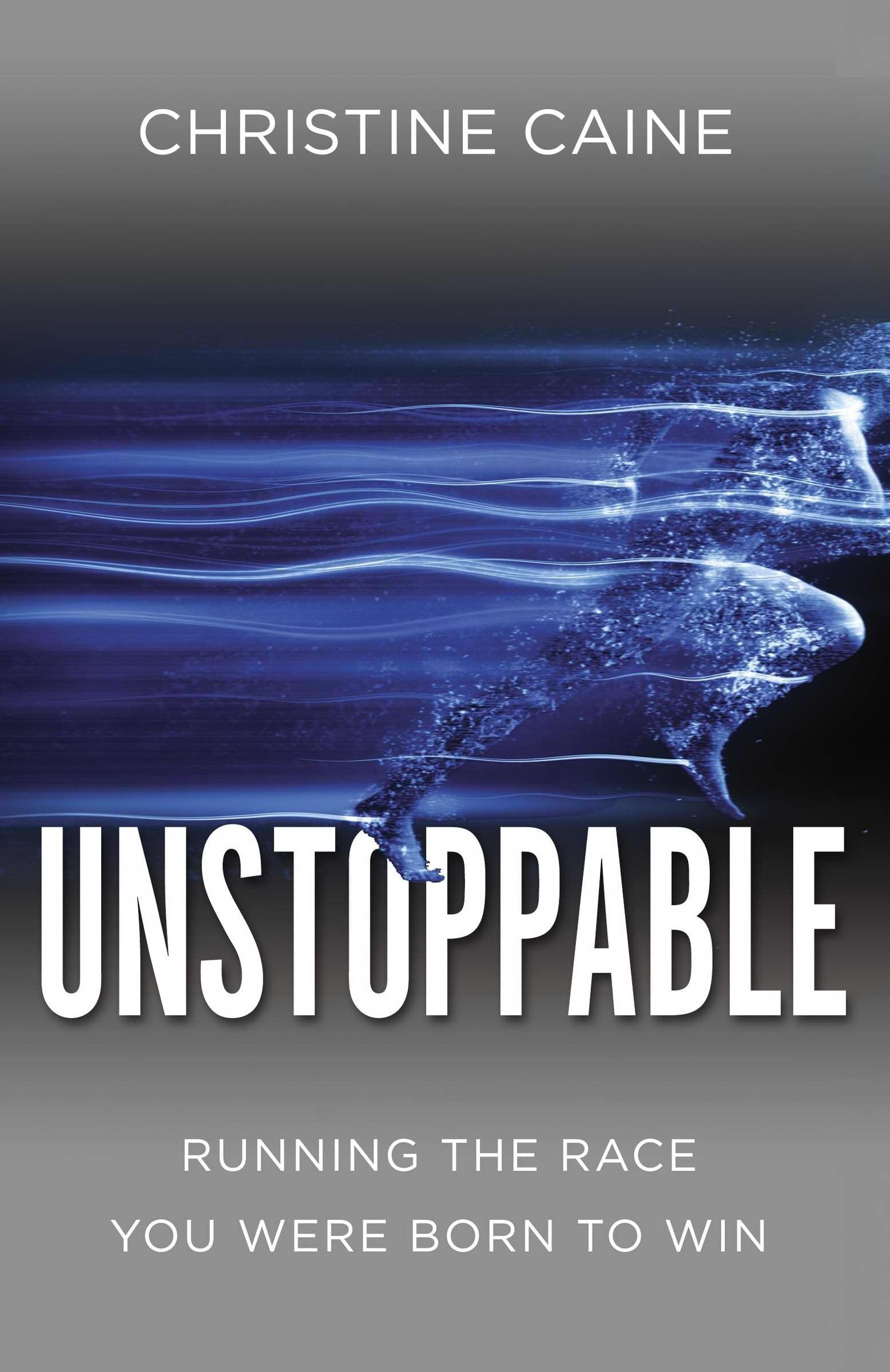 Unstoppable: Running the Race You Were Born To Win,New