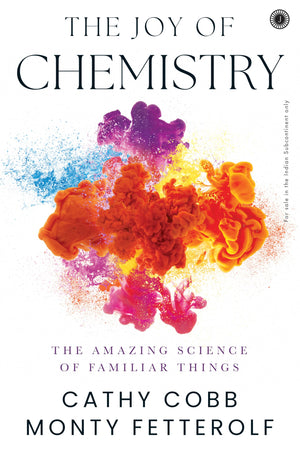 The Joy Of Chemistry: The Amazing Science Of Familiar Things