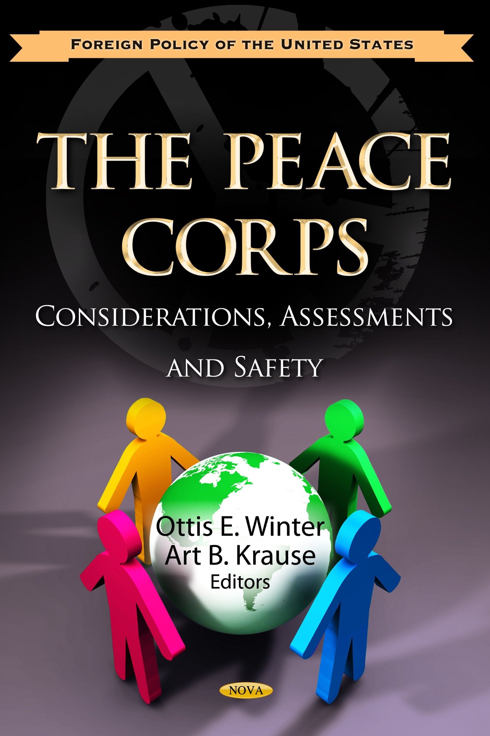 The Peace Corps: Considerations, Assessments and Safety (Foreign Policy of the United States; Global Political Studies),Used