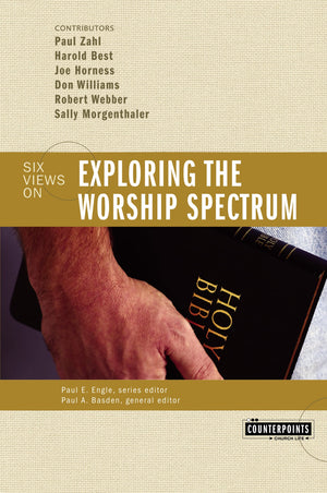 Exploring the Worship Spectrum: Six Views (Counterpoints),Used
