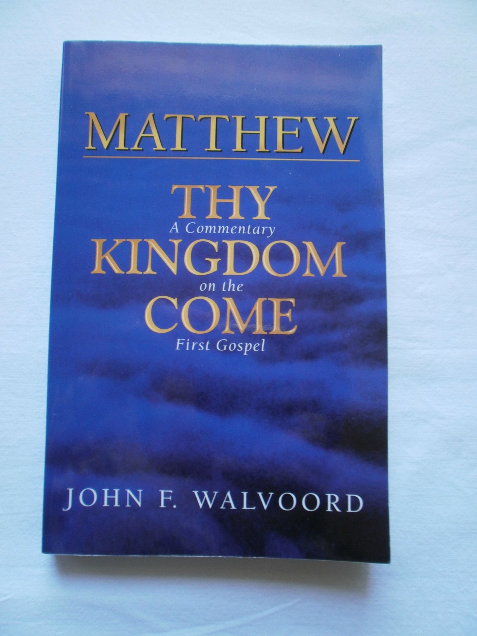 Matthew: Thy Kingdom Come***OP***: A Commentary on the First Gospel,Used