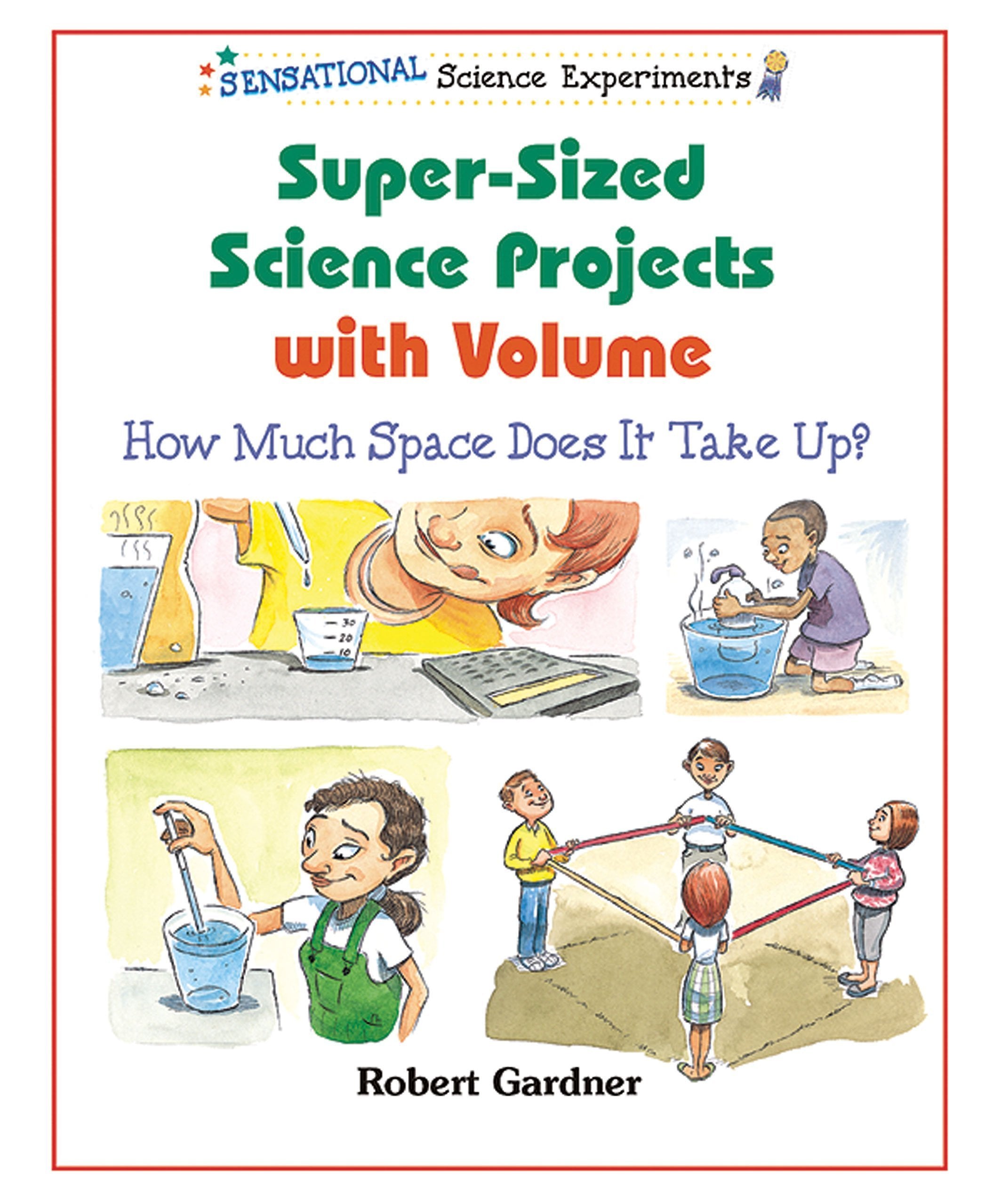 SuperSized Science Projects With Volume: How Much Space Does It Take Up? (Sensational Science Experiments),Used