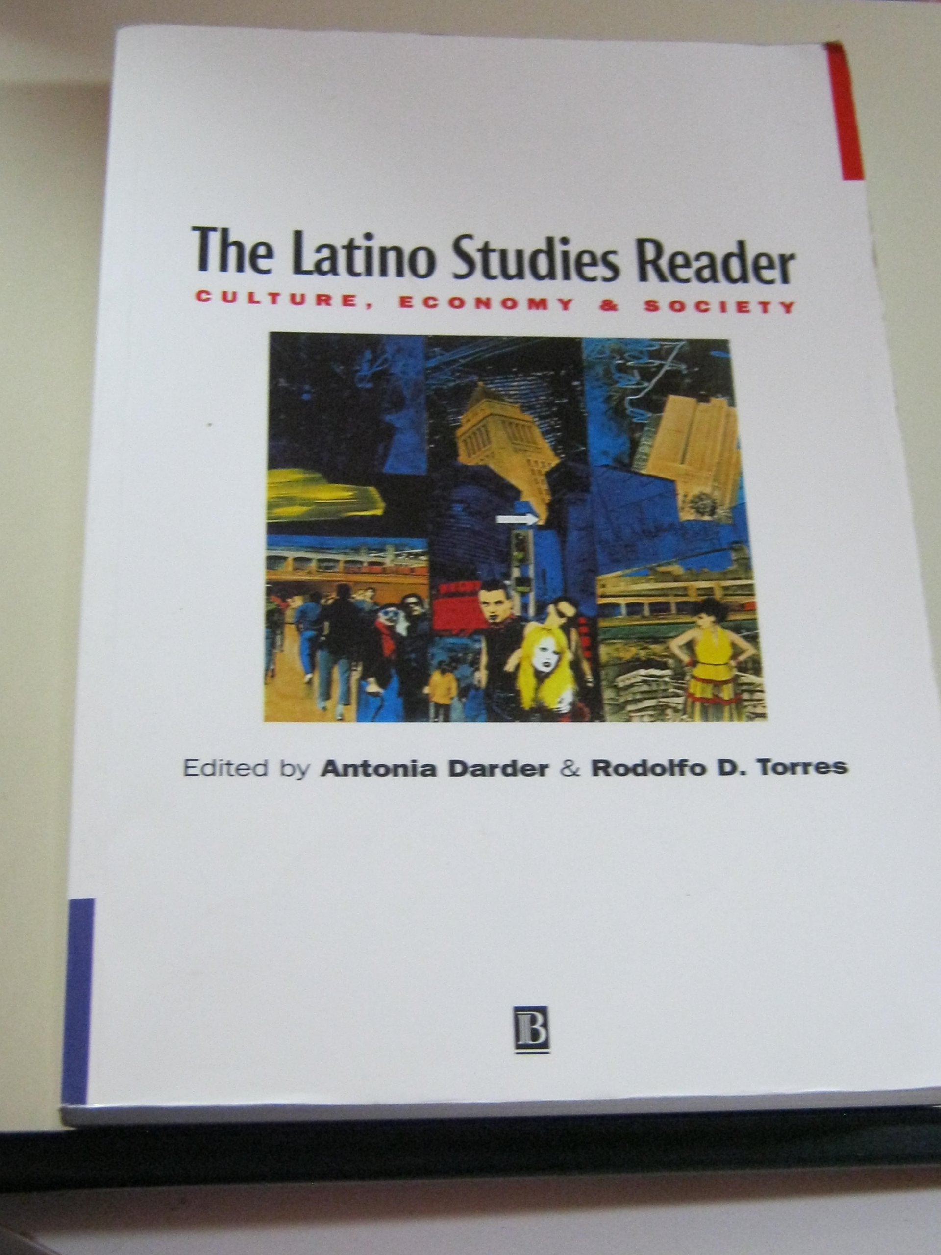 The Latino Studies Reader: Culture, Economy, and Society,New