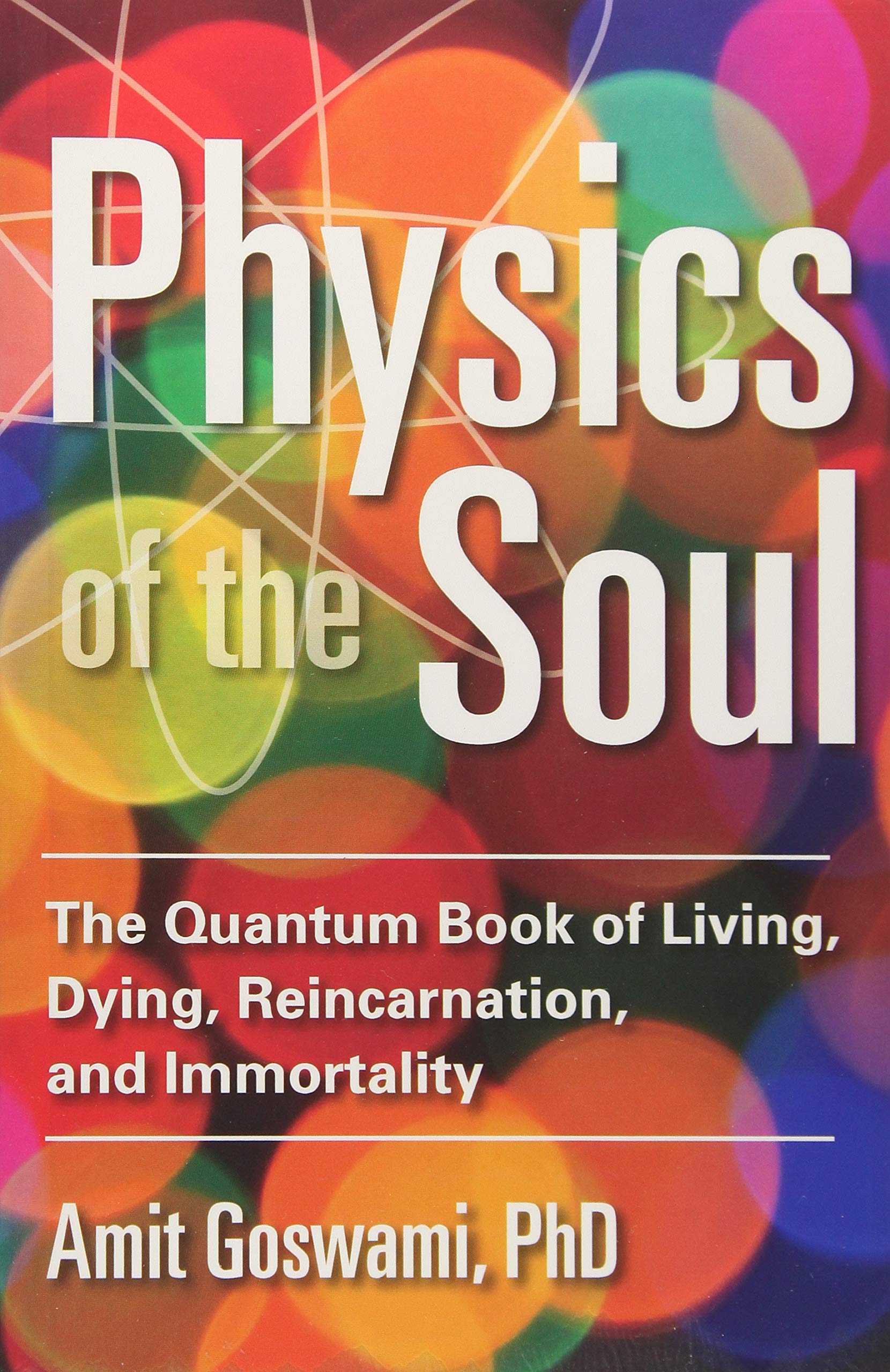 Physics of the Soul: The Quantum Book of Living, Dying, Reincarnation, and Immortality,Used