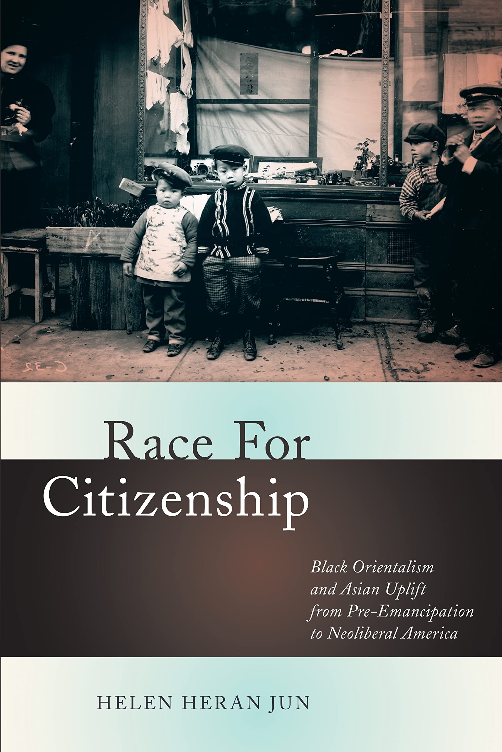 Race for Citizenship: Black Orientalism and Asian Uplift from PreEmancipation to Neoliberal America (Nation of Nations, 23),Used