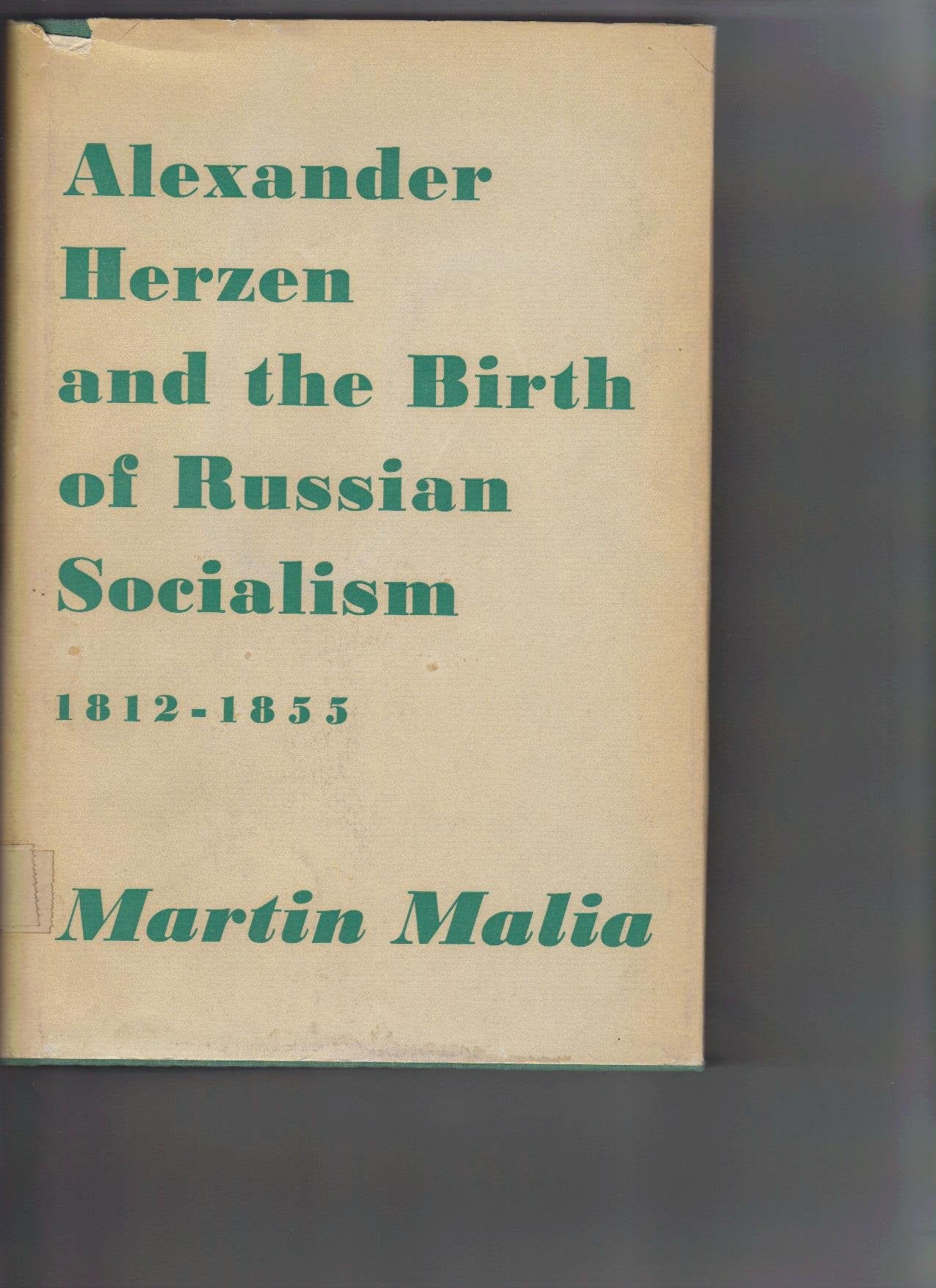 Alexander Herzen and the Birth of Russian Socialism, 18121855 (Russian Research Center Studies),Used