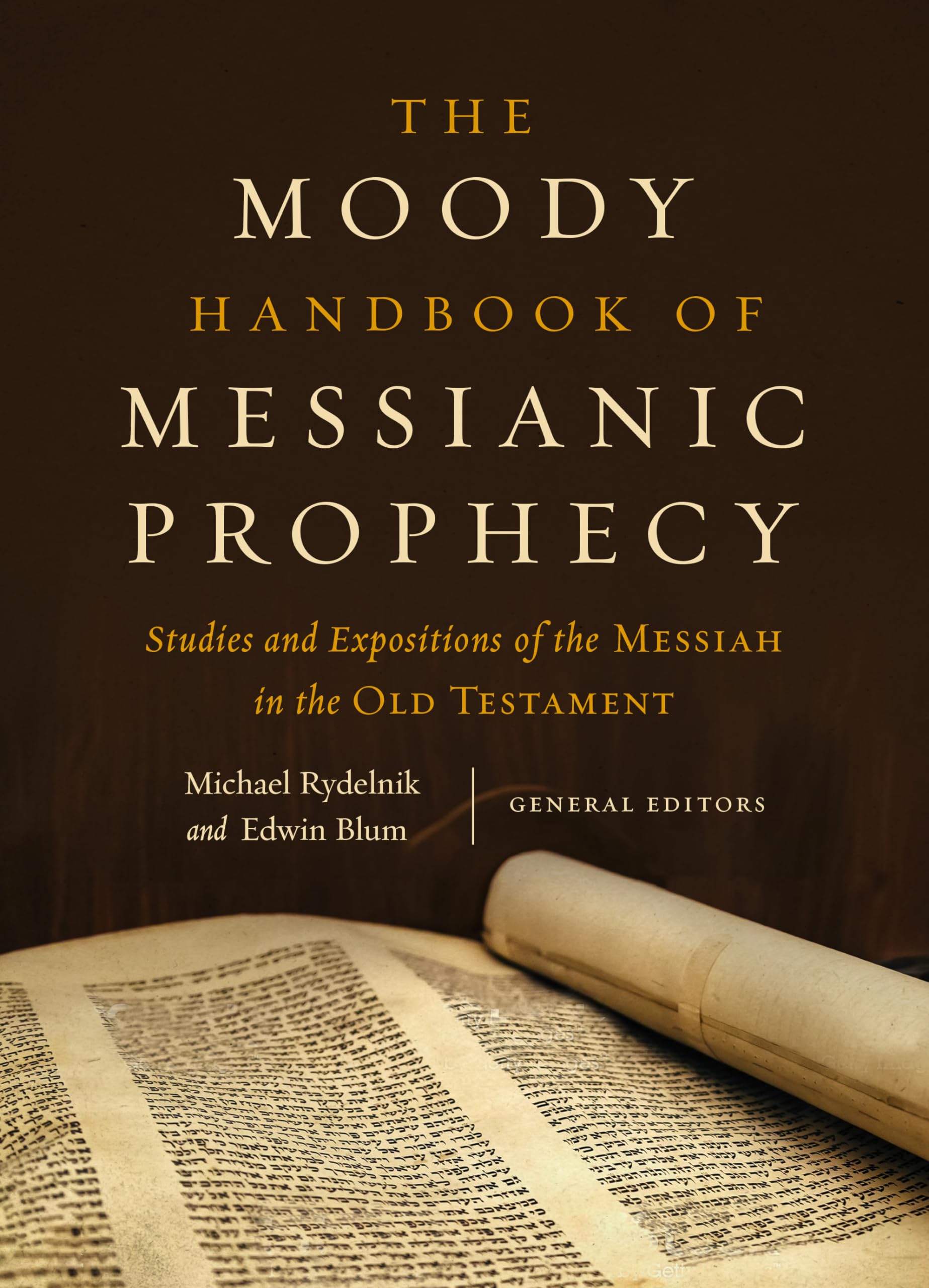 The Moody Handbook of Messianic Prophecy: Studies and Expositions of the Messiah in the Old Testament,New
