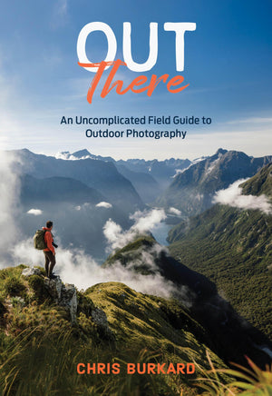 Out There: An Uncomplicated Field Guide To Outdoor Photography
