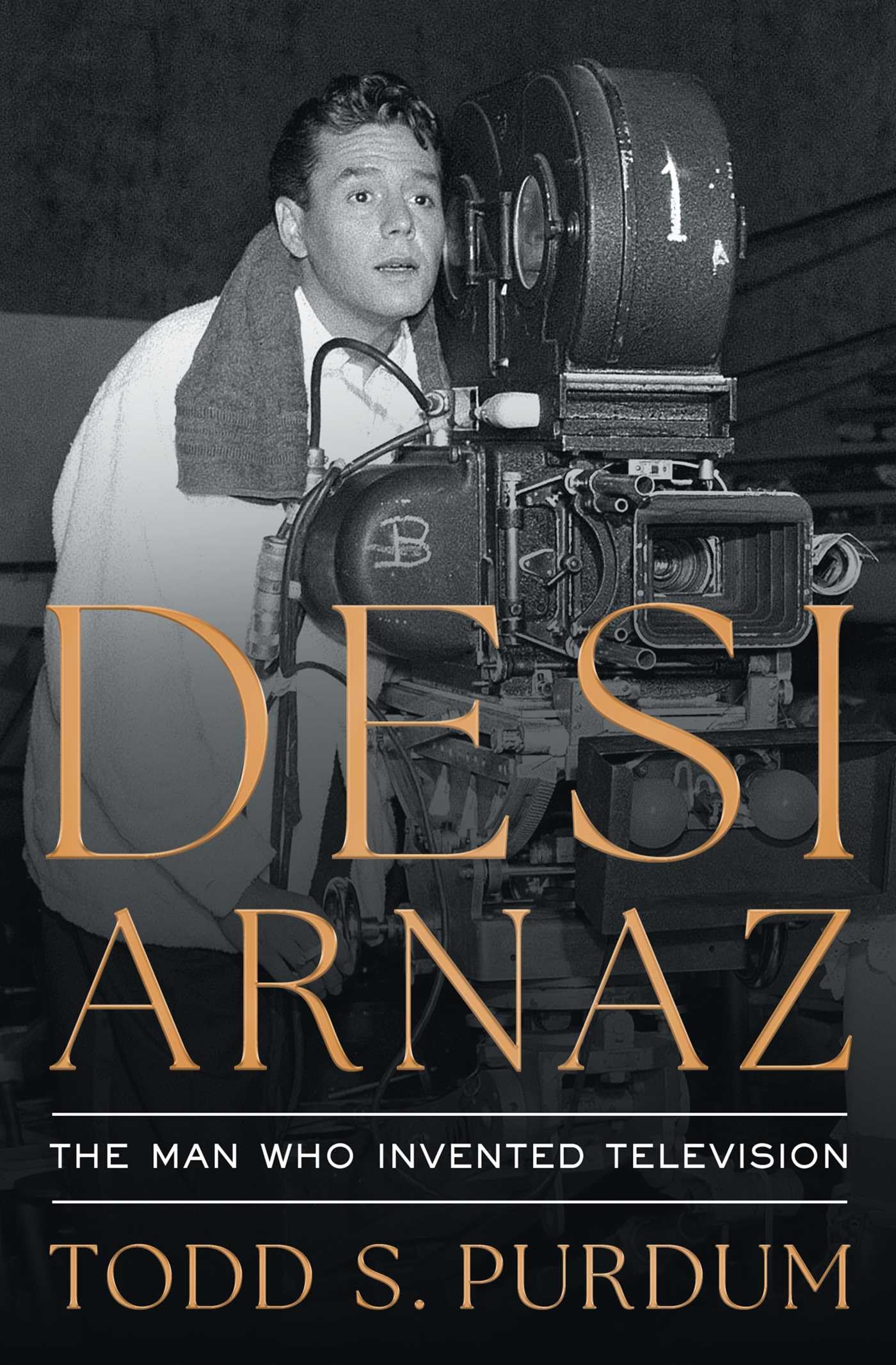 Desi Arnaz: The Man Who Invented Television