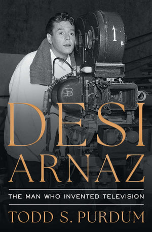 Desi Arnaz: The Man Who Invented Television