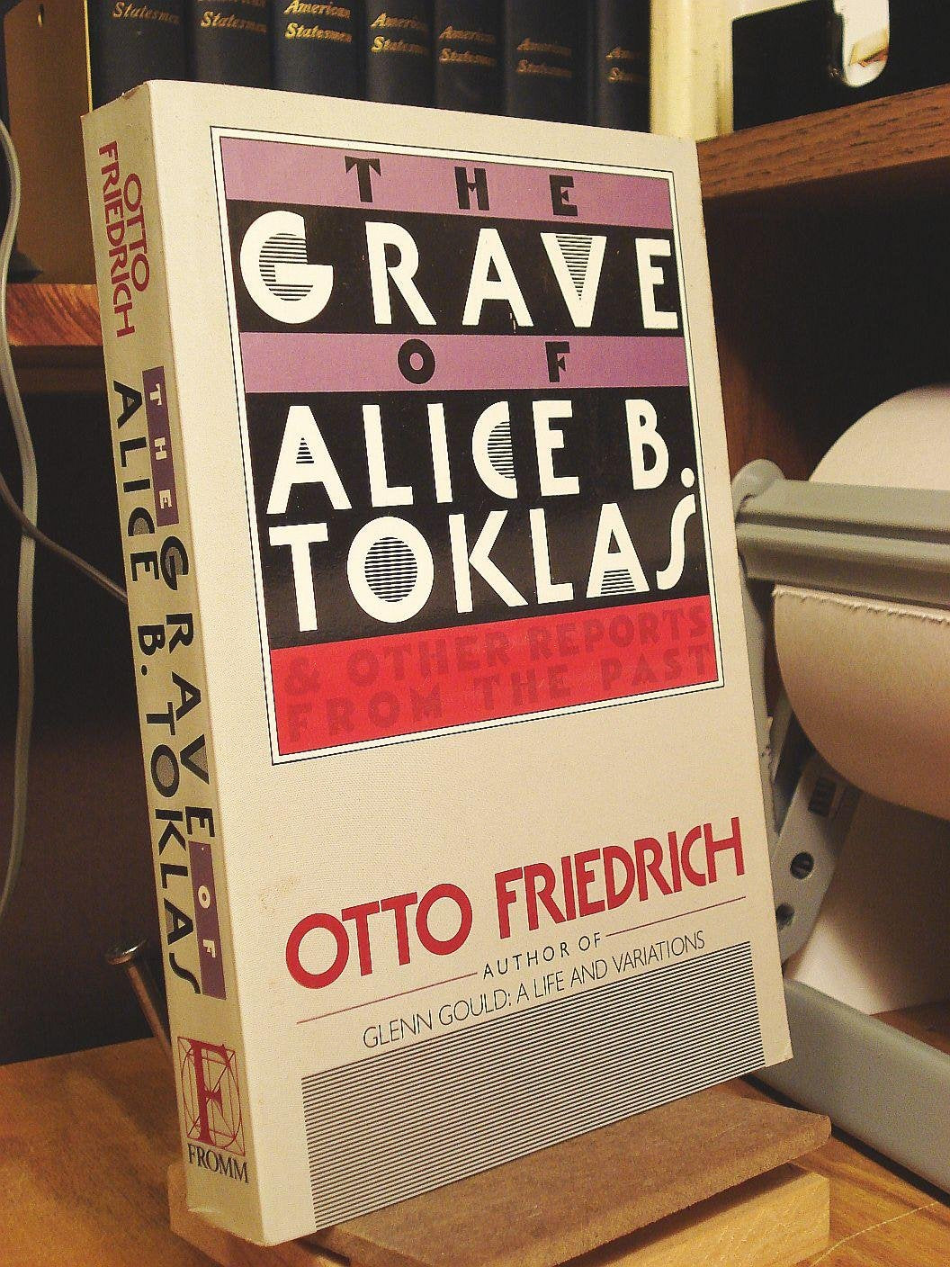 The Grave of Alice B. Toklas: And Other Reports from the Past,Used
