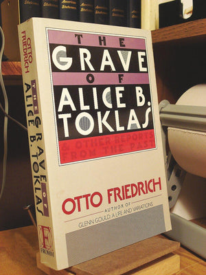 The Grave of Alice B. Toklas: And Other Reports from the Past,Used