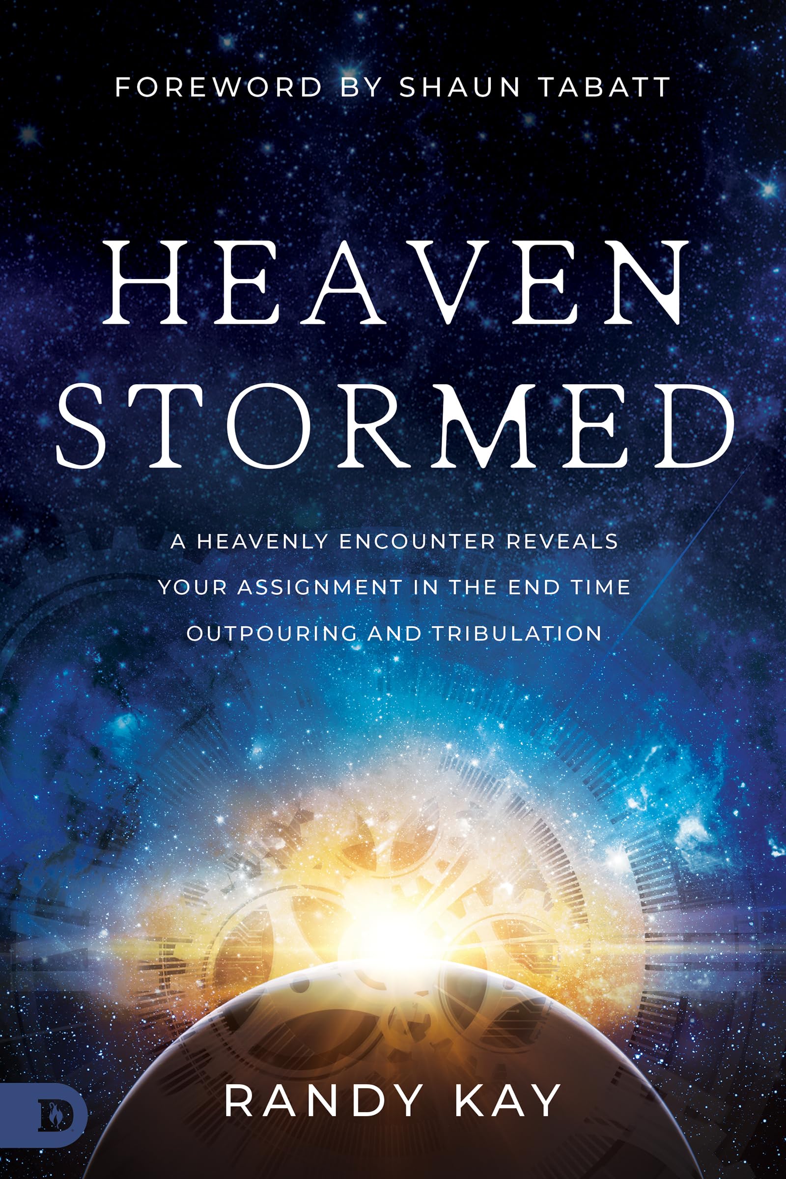 Heaven Stormed: A Heavenly Encounter Reveals Your Assignment in the End Time Outpouring and Tribulation (An NDE Collection),Used