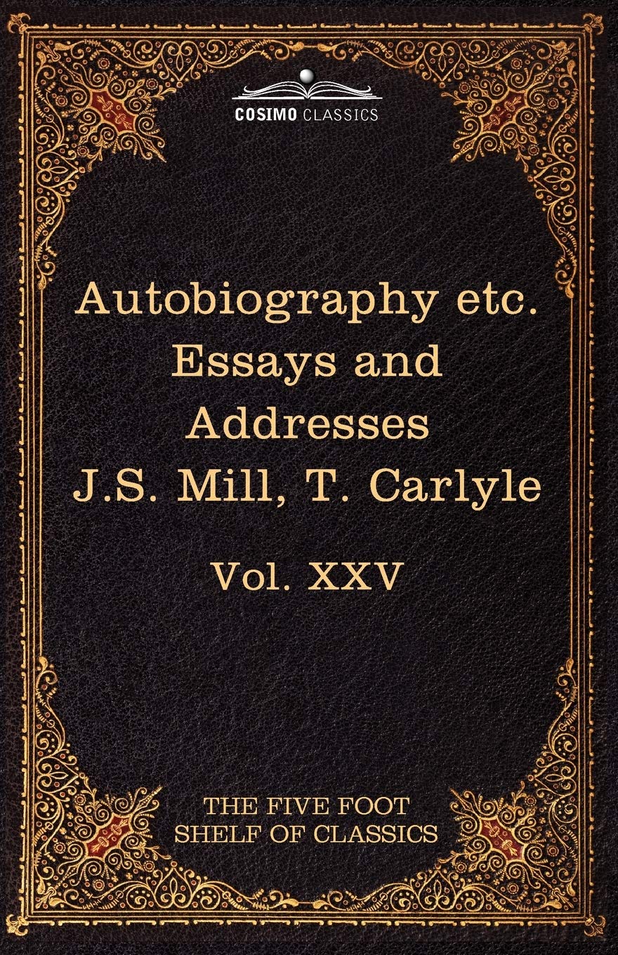 Autobiography of J.S. Mill & on Liberty: Characteristics, Inaugural Address at Edinburgh & Sir Walter Scott (25) (Five Foot Shel,Used