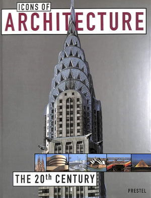 Icons of Architecture: The 20th Century (Prestel's Icons),New