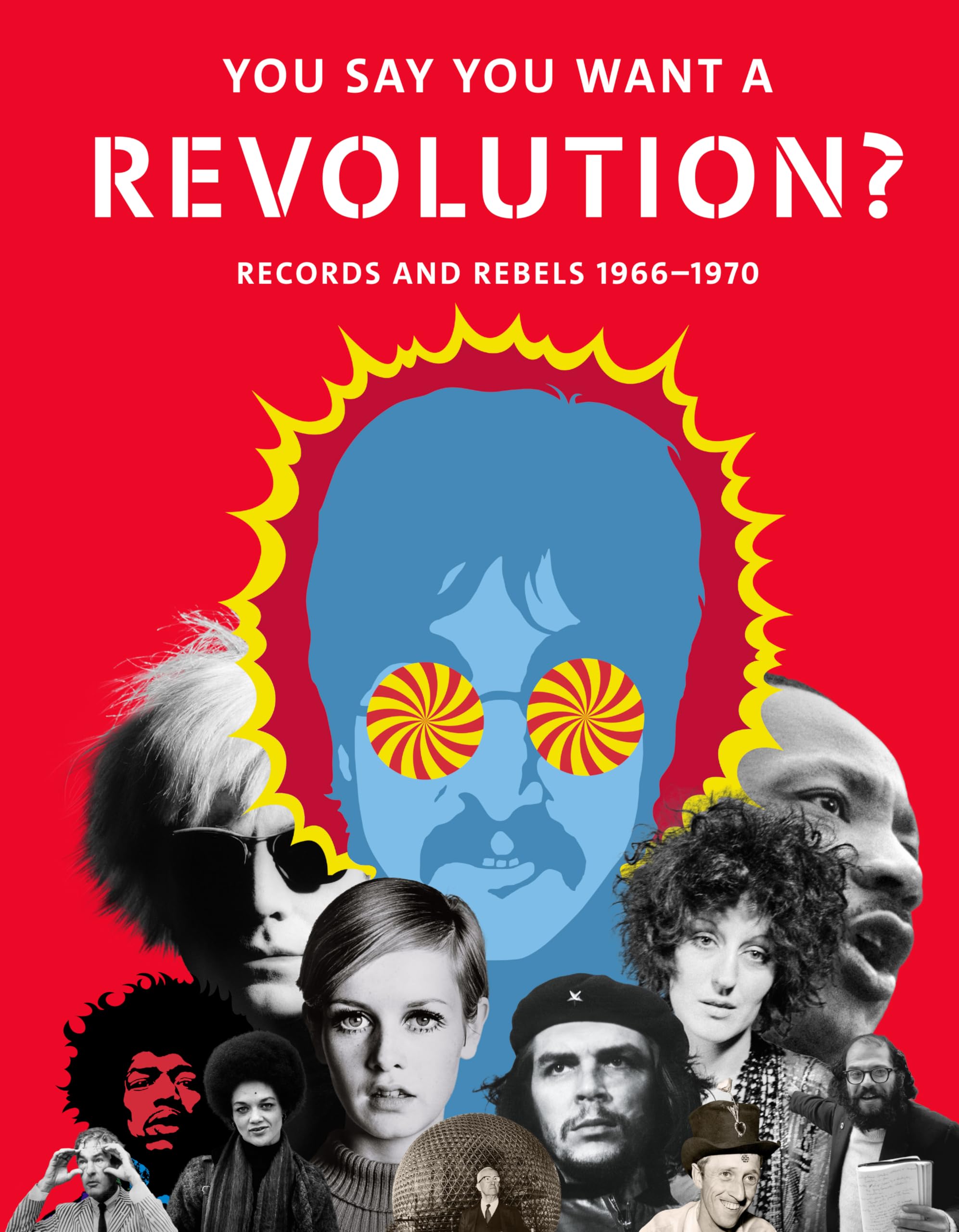 You Say You Want A Revolution: Records And Rebels, 19661970