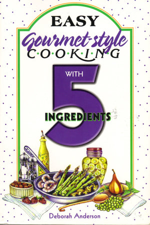 Easy Gourmet Style Cooking With 5 Ingredients,Used