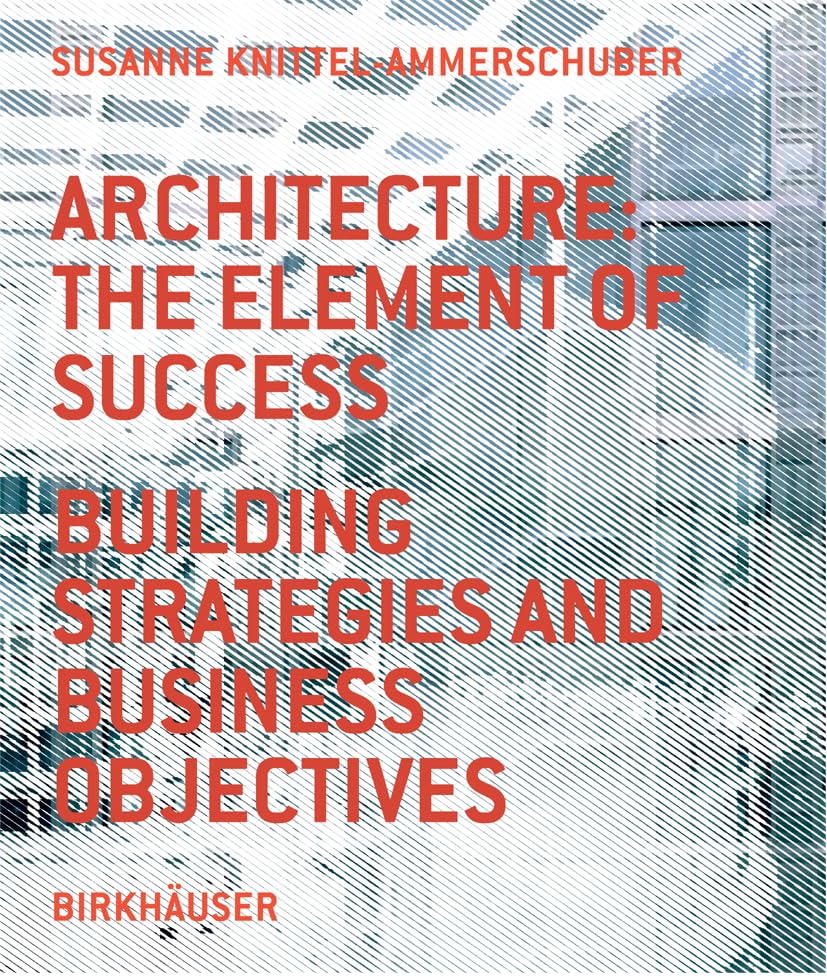 Architecture: the Element of Success: Building Strategies and Business Objectives,Used