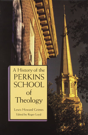 A History Of The Perkins School Of Theology,Used