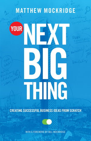Your Next Big Thing: Creating Successful Business Ideas From Scratch (English)