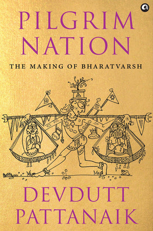 Pilgrim Nation: The Making Of Bharatvarsh