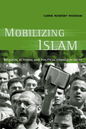 Mobilizing Islam: Religion, Activism and Political Change in Egypt,New