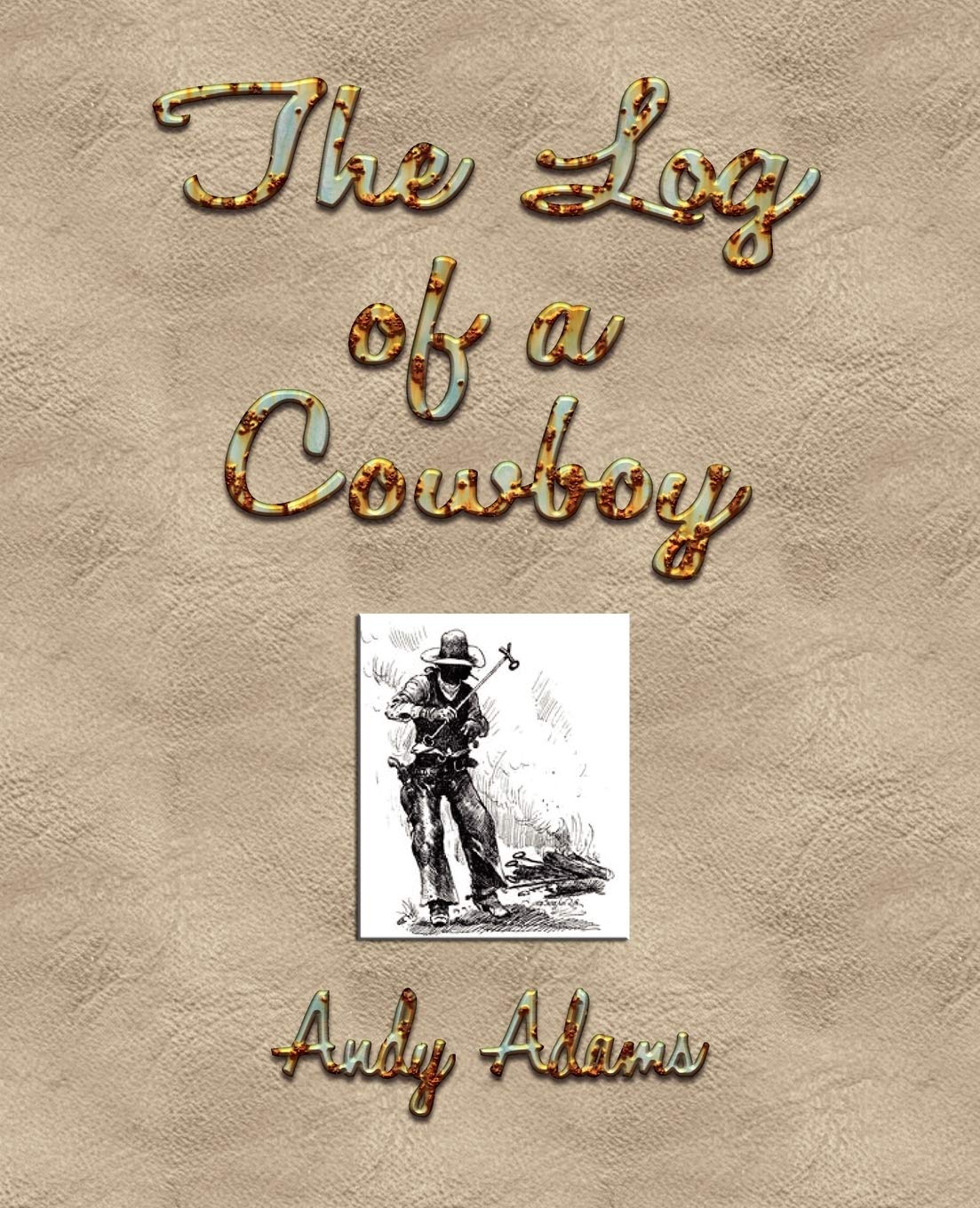 The Log of a Cowboy: A Narrative of the Old Trail Days,Used