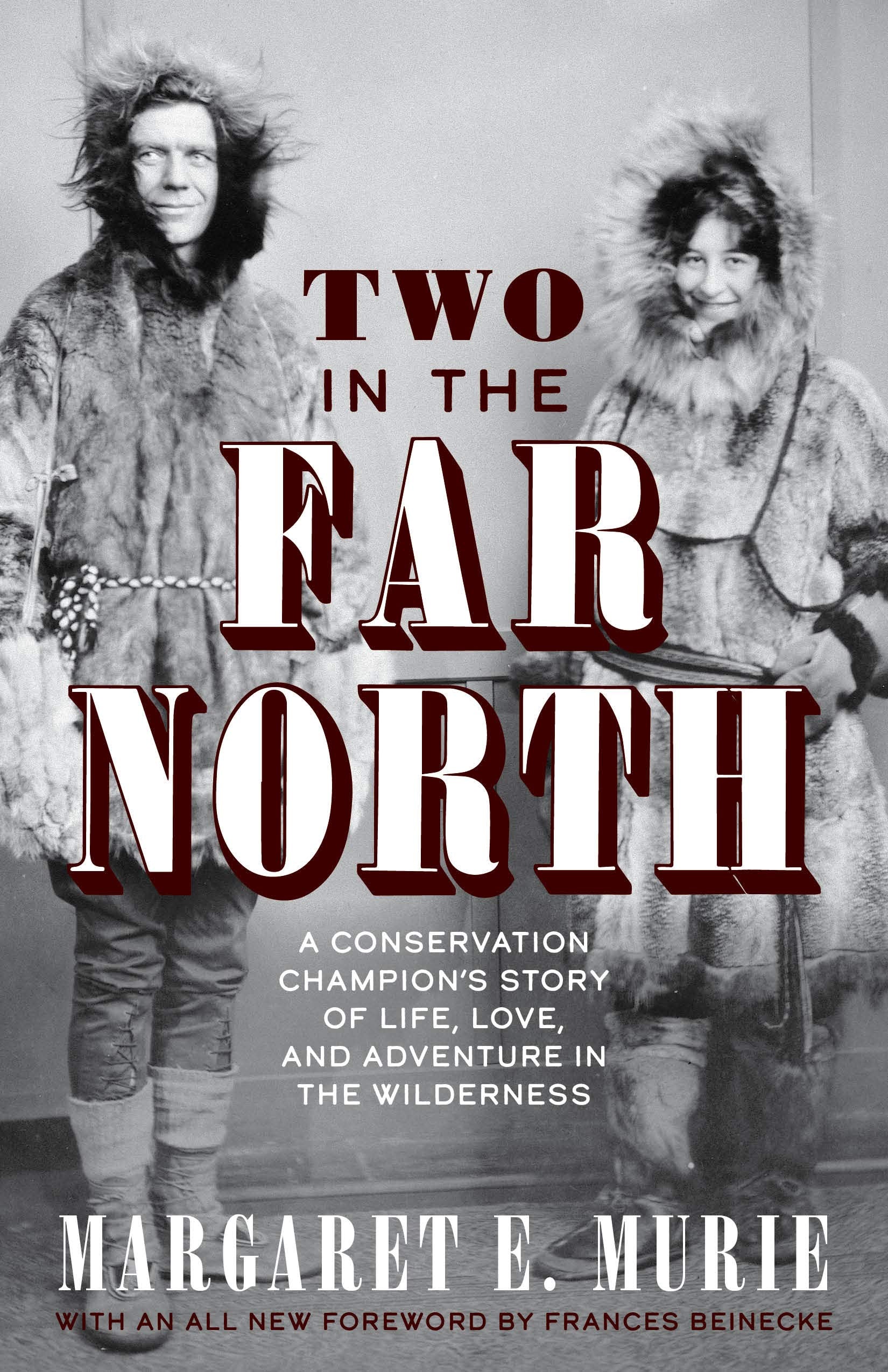Two in the Far North, Revised Edition: A Conservation Champion's Story of Life, Love, and Adventure in the Wilderness,Used