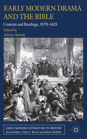Early Modern Drama And The Bible: Contexts And Readings, 15701625 (Early Modern Literature In History),Used