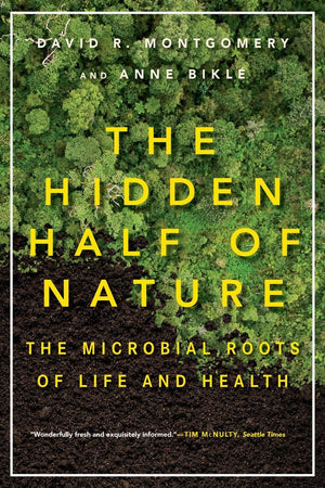 The Hidden Half Of Nature: The Microbial Roots Of Life And Health,New