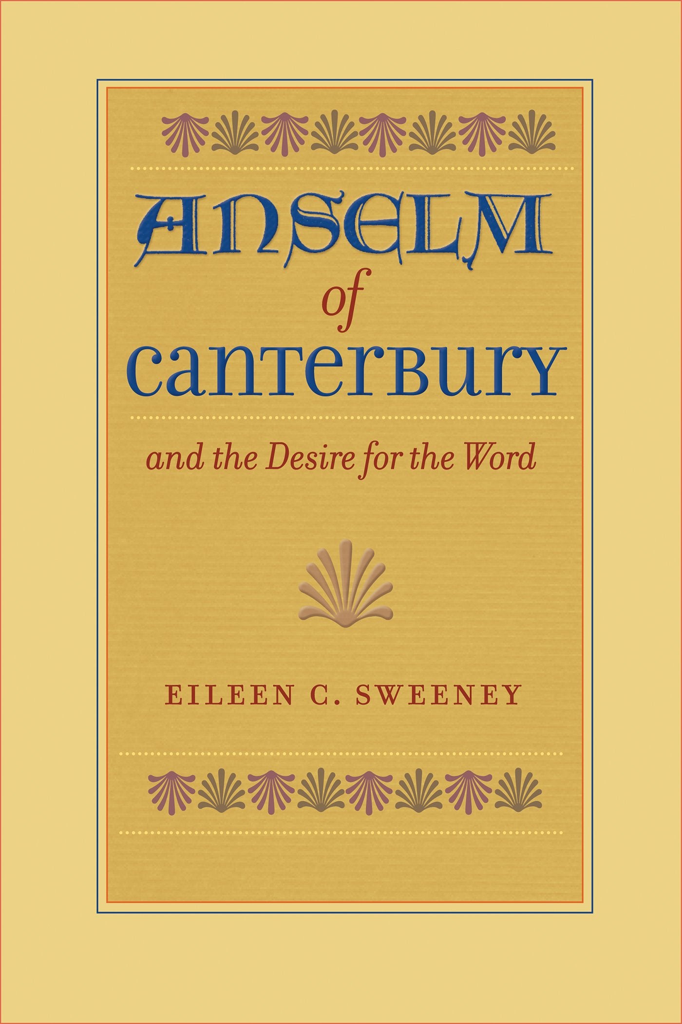 Anselm Of Canterbury And The Desire For The Word,Used