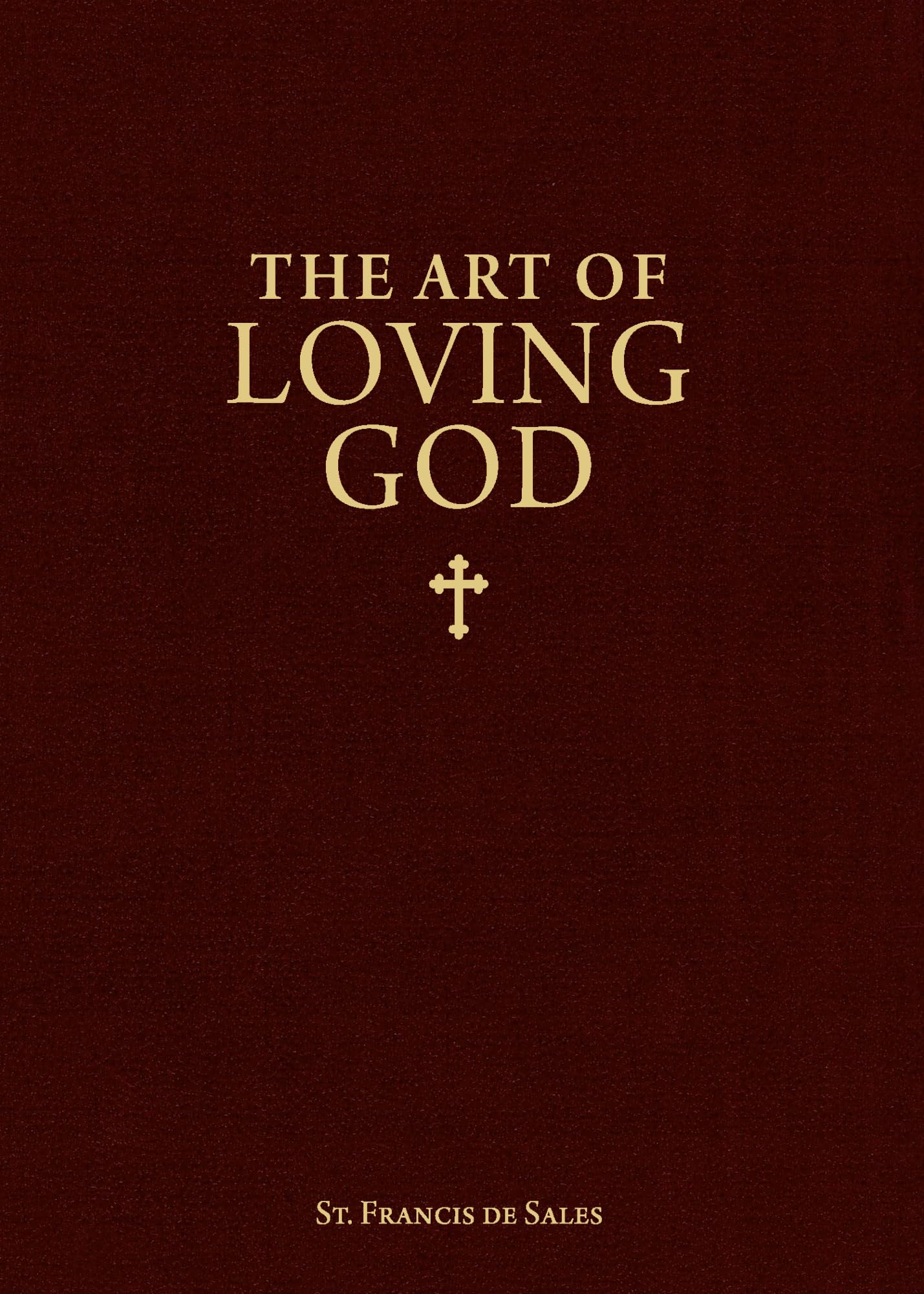 The Art of Loving God: Simple Virtues for the Christian Life,New